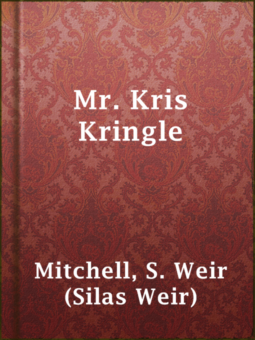 Title details for Mr. Kris Kringle by S. Weir (Silas Weir) Mitchell - Available